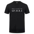 Men Programmer Geek Tshirt Funny IP Address Tops There Is No Place Like 127.0.0.1 Computer Comedy Tee Boyfriend Birthday 42325