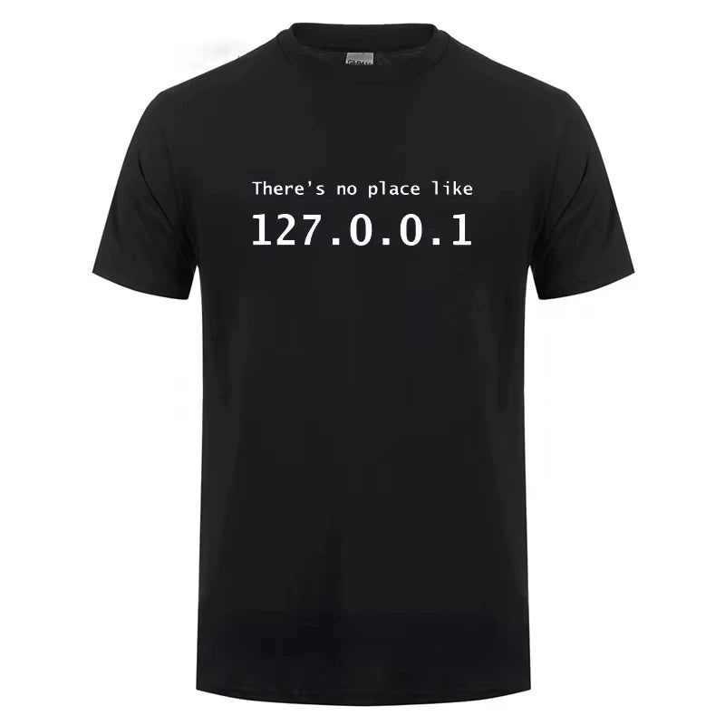 Men Programmer Geek Tshirt Funny IP Address Tops There Is No Place Like 127.0.0.1 Computer Comedy Tee Boyfriend Birthday 42325